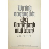 Weekly saying of the NSDAP, poster - "We are ephemeral, but Germany has to live!"  Adolf Hitler. 