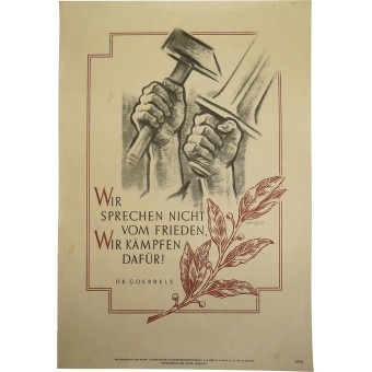 NSDAP Poster: We are not talking about the piece, we are fighting for it!, Dr. Goebbels. Espenlaub militaria