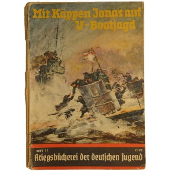 Kriegsbücherei der deutschen Jugend, Heft 25, “Mit KAPPEN Jonas auf T-Bootjagd”. Espenlaub militaria