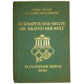 "So Kämpfte und Siegte die Jugend der Welt" XI. Olympiade Berlin 1936