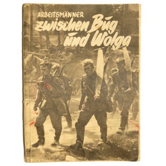 RAD-soldaten aan het oostelijke front Arbeitsmänner Zwischen Bug und Wolga. Espenlaub militaria